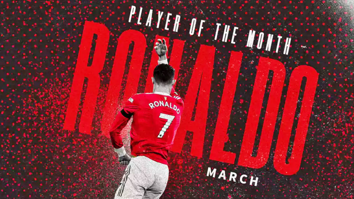Ronaldo xuất sắc nhất MU tháng 3/2022.