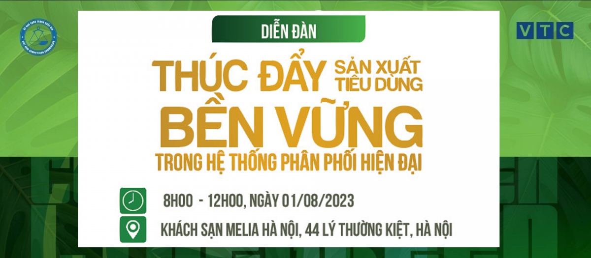 Diễn đàn “Thúc đẩy sản xuất, tiêu dùng bền vững trong hệ thống phân phối hiện đại” sẽ được tổ chức vào ngày 1/8/2023 tại Hà Nội.