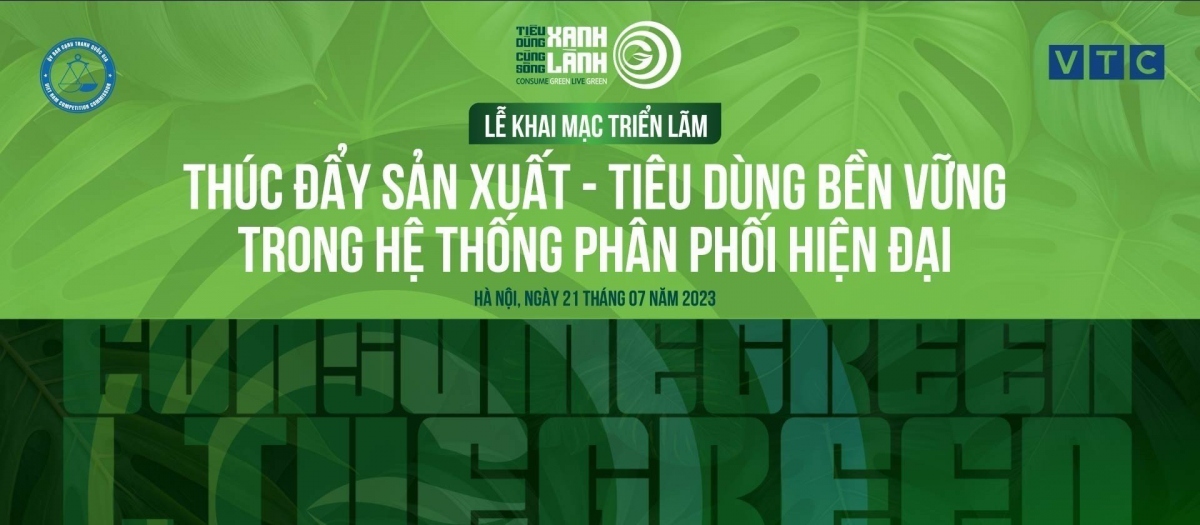 Chuỗi sự kiện triển lãm “Thúc đẩy sản xuất, tiêu dùng bền vững trong hệ thống phân phối hiện đại” do Ủy ban Cạnh tranh Quốc gia (Bộ Công Thương) phối hợp với Đài Truyền hình Kỹ thuật số VTC (Đài Tiếng nói Việt Nam) tổ chức.