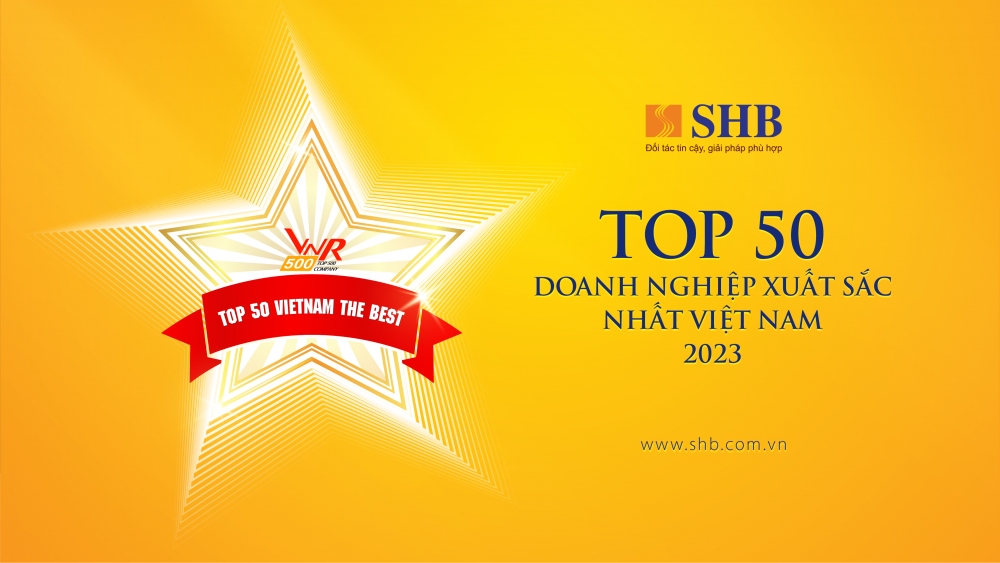 Hoạt động kinh doanh hiệu quả và tăng trưởng ổn định, SHB 5 năm liên tiếp được vinh danh trong Top 50 doanh nghiệp xuất sắc nhất Việt Nam 2023