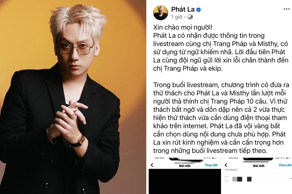 Trong livestream gần đây cùng với Trang Pháp và Misthy, Phát La vấp phải ý kiến trái chiều khi dùng từ ngữ nhạy cảm. Sau đó, Phát La đăng tải bài viết giải thích trên Fanpage sở hữu hơn 1,1 triệu lượt xem. Nam diễn viên nói trong buổi livestream, chương trình có đưa ra thử thách cho mình và Misthy lần lượt mỗi người thả thính Trang Pháp 10 câu. “Vì thử thách bất ngờ và dồn dập nên cả 2 vừa thực hiện thử thách vừa dùng điện thoại tham khảo trên internet. Phát La đã vội vàng bất cẩn chọn dùng nội dung chưa phù hợp”, học trò Trường Giang giải thích.
Sau khi nhận phản hồi của khán giả về vụ dùng từ ngữ khiếm nhã trên sóng livestream, Phát La gửi lời xin lỗi đến Trang Pháp và ê kíp. “Tôi xin rút kinh nghiệm và cần cẩn trọng hơn trong những buổi livestream tiếp theo”, nam diễn viên 9X chia sẻ. (Nguồn: Thanh niên)