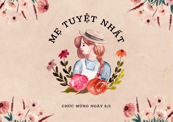 Hãy gửi lời chúc Ngày Quốc tế Phụ nữ 8/3 dành cho mẹ.