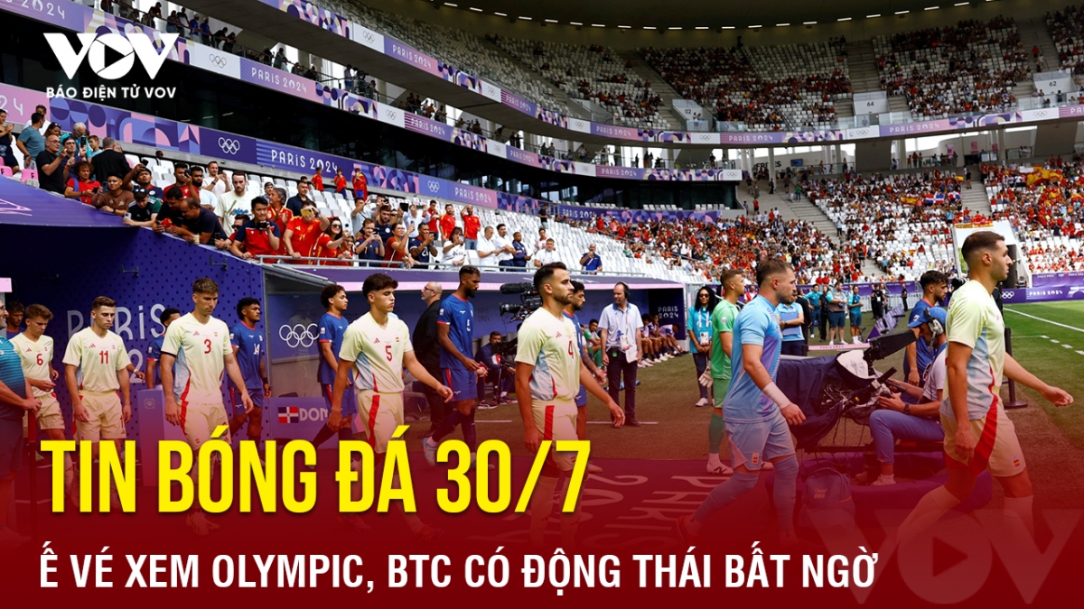Tin bóng đá 30/7, Ế vé xem các trận bóng đá nam và nữ ở Olympic Paris 2024, BTC có động thái bất ngờ.
