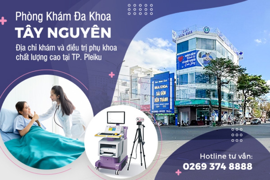 Địa chỉ khám và điều trị phụ khoa chất lượng cao tại Đa Khoa Tây Nguyên