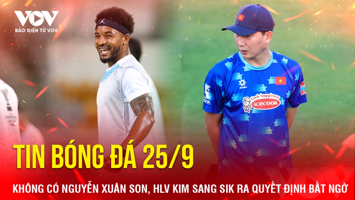 Tin bóng đá 25/9, HLV Kim Sang Sik thực hiện điều chỉnh nhân sự cho ĐT Việt Nam khi tiền đạo Nguyễn Xuân Son (Rafaelson) không thể có mặt.