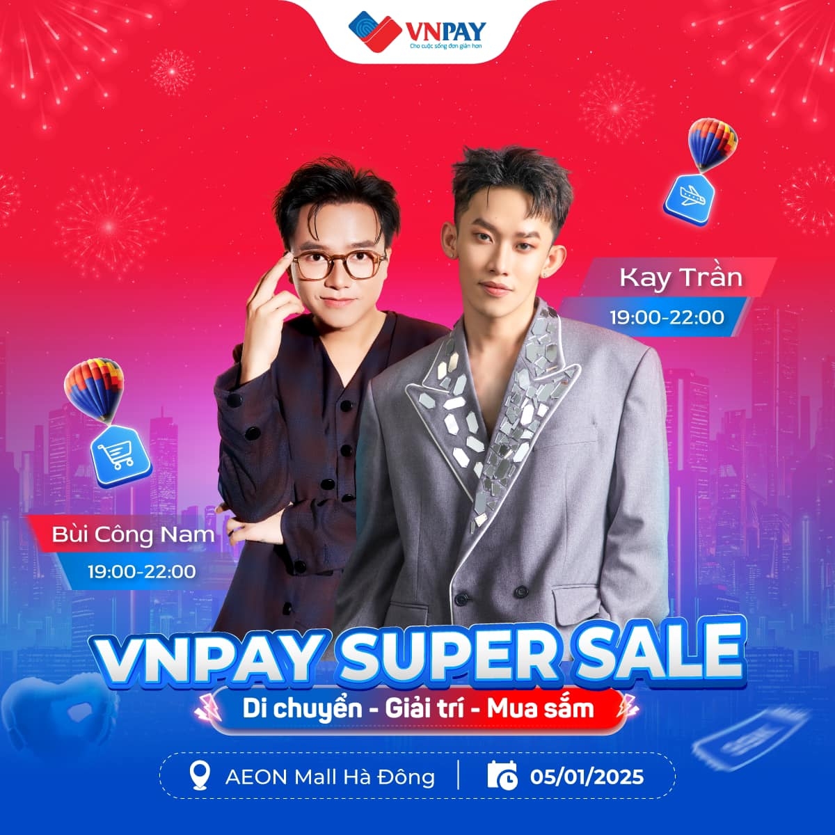 Kay Trần và Bùi Công Nam xác nhận có mặt tại chuỗi sự kiện VNPAY SUPER SALE vào tối nay (5/01)