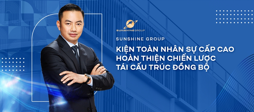 Chủ tịch Sunshine Group Đỗ Anh Tuấn và các bước đi chiến lược trong lộ trình tái cấu trúc tập đoàn