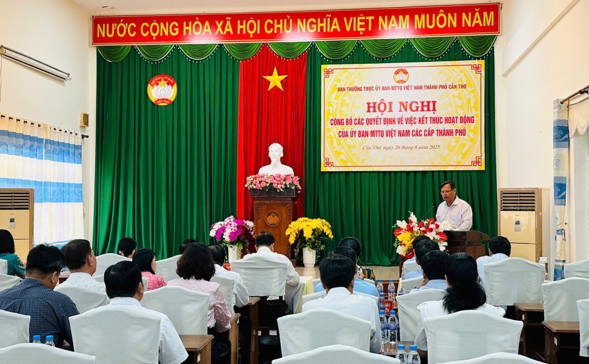 Ngày 26/6, Ban Thường trực Ủy ban MTTQ Việt Nam thành phố Cần Thơ tổ chức Hội nghị công bố các quyết định kết thúc hoạt động của Ủy ban MTTQ Việt Nam các cấp thành phố.
