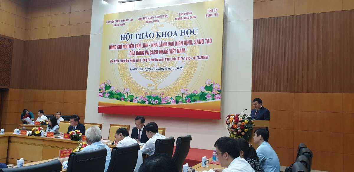 Hội thảo khoa học “Đồng chí Nguyễn Văn Linh - Nhà lãnh đạo kiên định, sáng tạo của Đảng và cách mạng Việt Nam”tổ chức tại Hưng Yên sáng 26/6. Ảnh Hà Nam