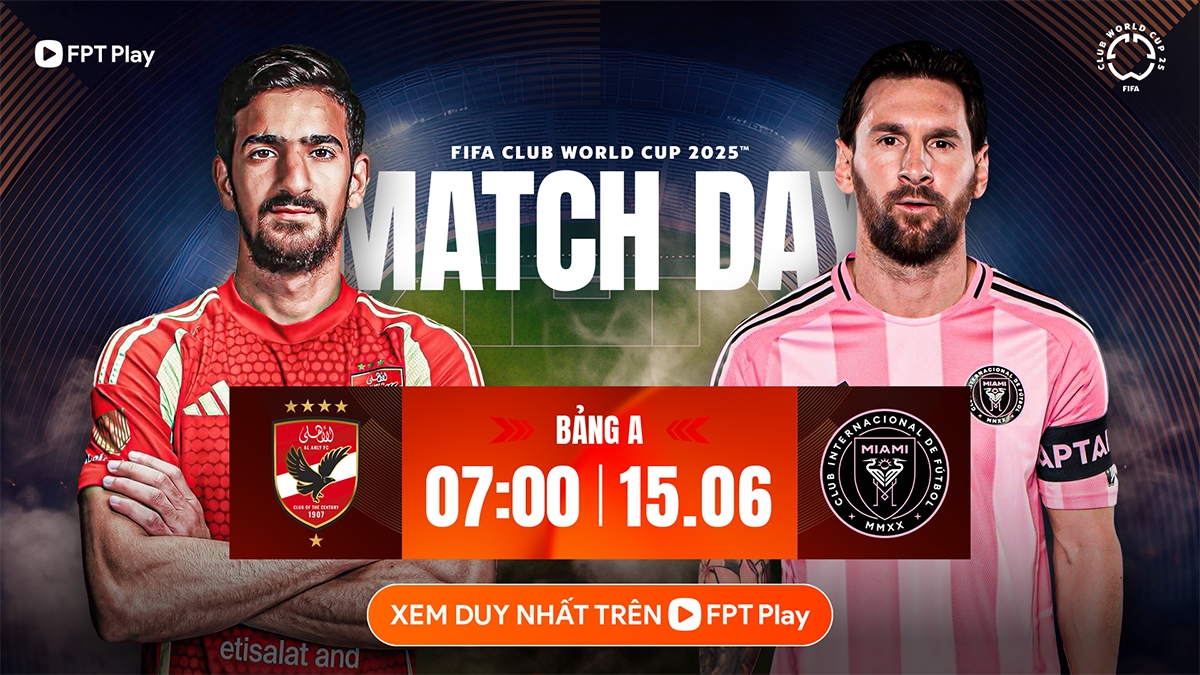 Xem FIFA Club World Cup 2025™ trực tiếp và duy nhất tại Việt Nam trên FPT Play, tại http://fptplay.vn