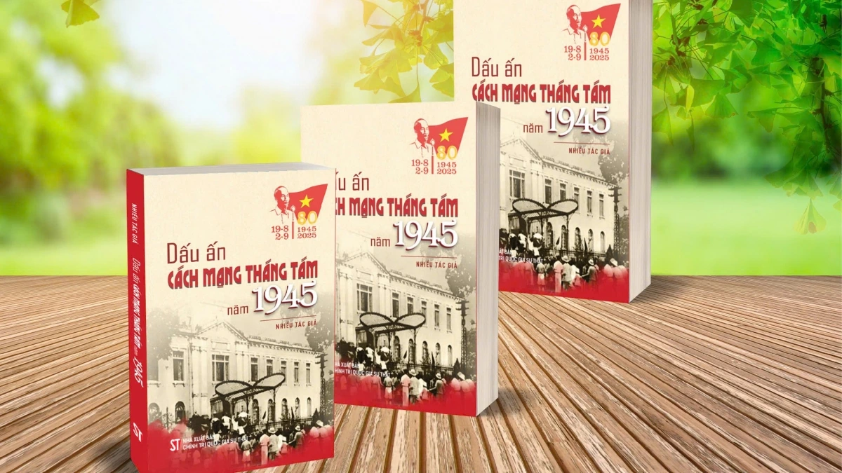 “Dấu ấn Cách mạng Tháng Tám năm 1945” không chỉ là một cuốn sách mà còn là một hành trình trở về với cội nguồn lý tưởng cách mạng