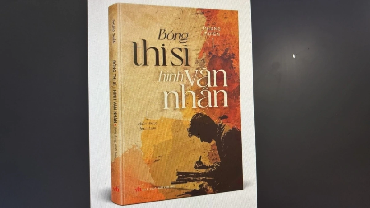 “Bóng thi sĩ - Hình văn nhân” như một bức tranh của văn chương Việt Nam hiện đại