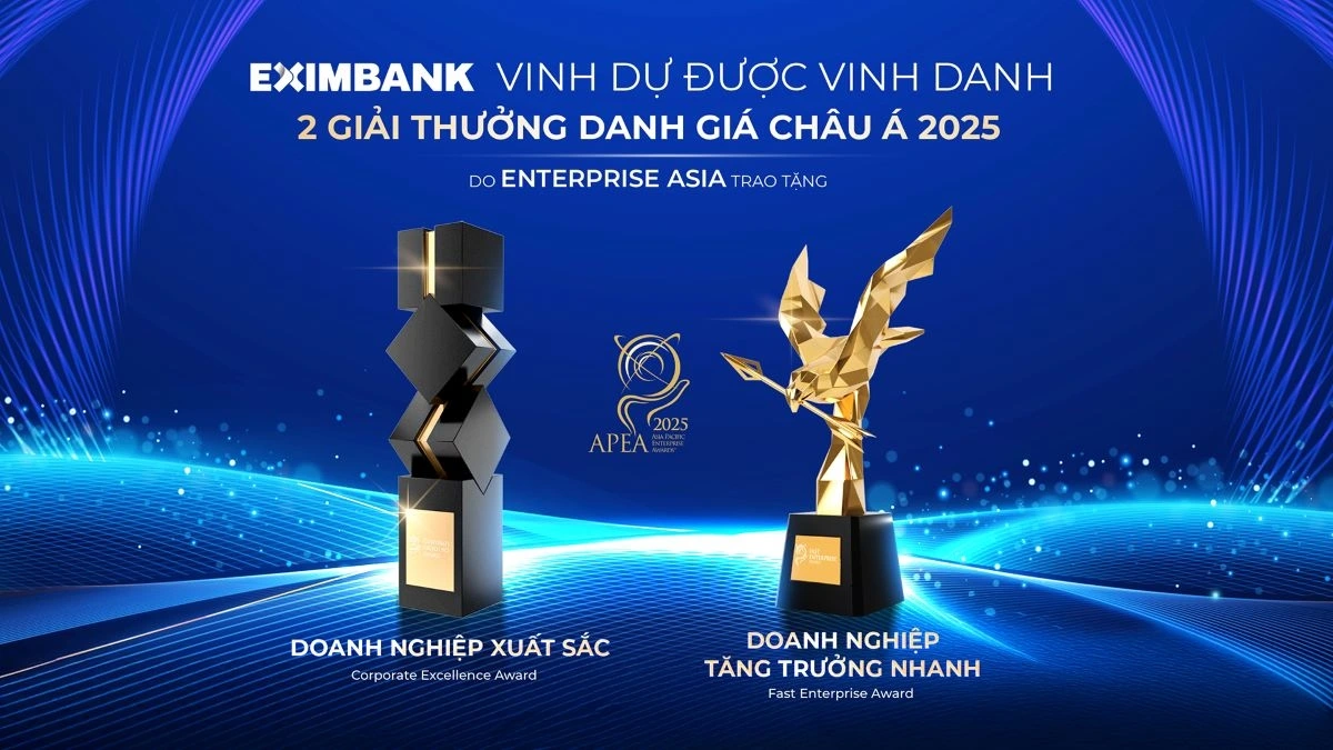 Eximbank được vinh danh Doanh nghiệp xuất sắc châu Á (Corporate Excellence Award) và Doanh nghiệp tăng trưởng nhanh (Fast Enterprise Award) tại APEA 2025