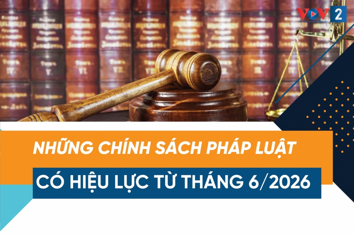 chinh-sach-phap-luat-co-hieu-luc-thang-6-2026-1.jpg